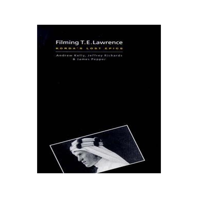 [预订]Filming T. E. Lawrence: Korda’s Lost Epic 9781860640483
