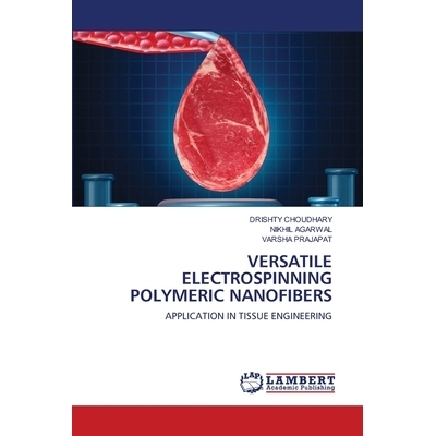 预订 Versatile Electrospinning Polymeric Nanofibers 多功能静电纺丝聚合物纳米纤维: 9786202808828