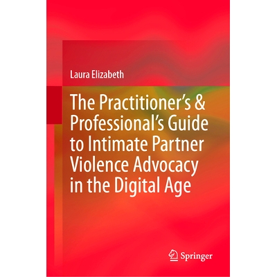 预订 The Practitioner’s & Professional’s Guide to Intimate Partner Violence Advocacy in the Digital Age 数字时代的亲密