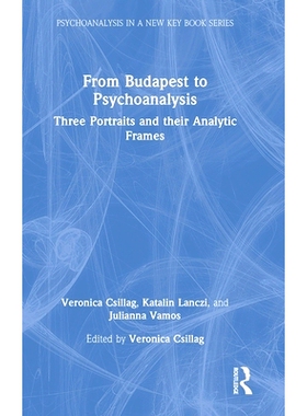 预订 From Budapest to Psychoanalysis: Three Portraits and their Analytic Frames 从布达佩斯到精神分析：3幅肖像及其分析框