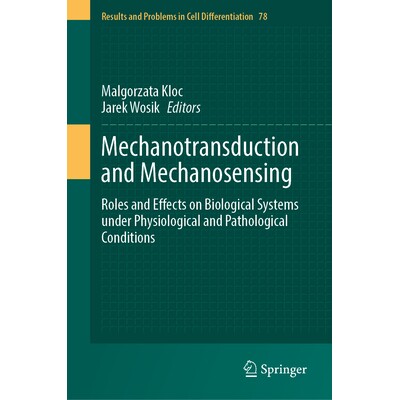 预订 Mechanotransduction and Mechanosensing Roles and Effects on Biological Systems under Physiological and Pathological