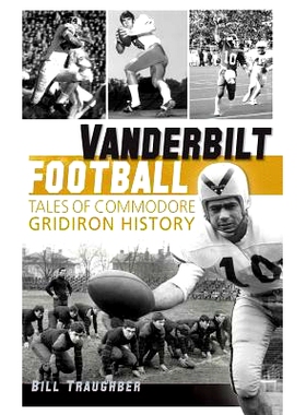预订 Vanderbilt Football: Tales of Commodore Gridiron History: 9781540206411