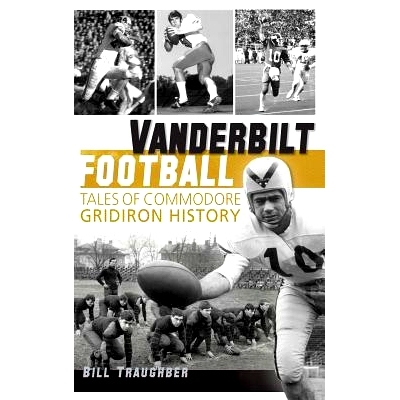 预订 Vanderbilt Football: Tales of Commodore Gridiron History: 9781540206411