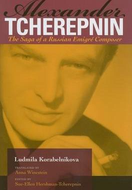 [预订]Alexander Tcherepnin: The Saga of a Russian Emigre Composer 9780253349385