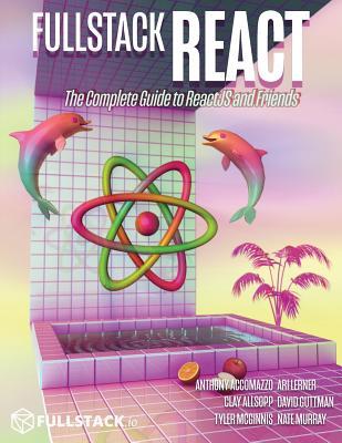 [预订]Fullstack React: The Complete Guide to ReactJS and Friends 9780991344628