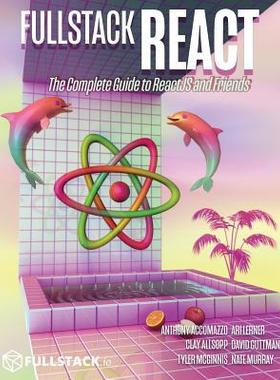 [预订]Fullstack React: The Complete Guide to ReactJS and Friends 9780991344628