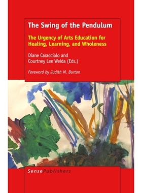 预订 The Swing of the Pendulum: The Urgency of Arts Education for Healing, Learning, and Wholeness 摇摆的钟摆：艺术教育