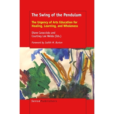 预订 The Swing of the Pendulum: The Urgency of Arts Education for Healing, Learning, and Wholeness 摇摆的钟摆：艺术教育