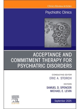 预订 Acceptance and Commitment Therapy, An Issue of Psychiatric Clinics of North America 接纳与承诺疗法，《北美精神病诊