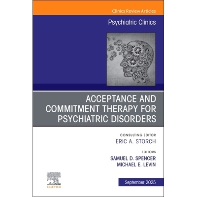 预订 Acceptance and Commitment Therapy, An Issue of Psychiatric Clinics of North America 接纳与承诺疗法，《北美精神病诊