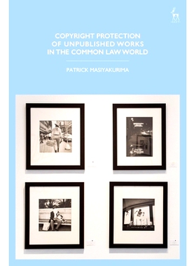 预订 Copyright Protection of Unpublished Works in the Common Law World 普通法界未出版作品的版权保护: 9781509916962
