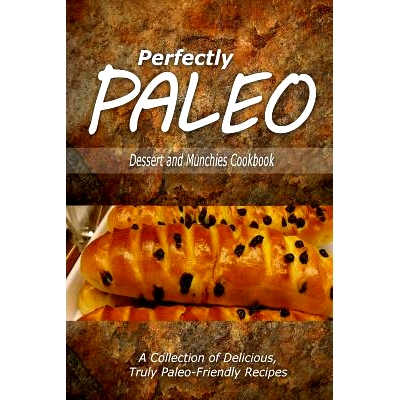 预订 Perfectly Paleo - Dessert and Munchies Cookbook: Indulgent Paleo Cooking for the Modern Caveman: 9781500283636