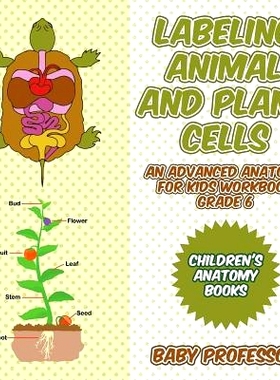 预订 Labeling Animal and Plant Cells - An Advanced Anatomy for Kids Workbook Grade 6 - Children’s Anatomy Books: 978154