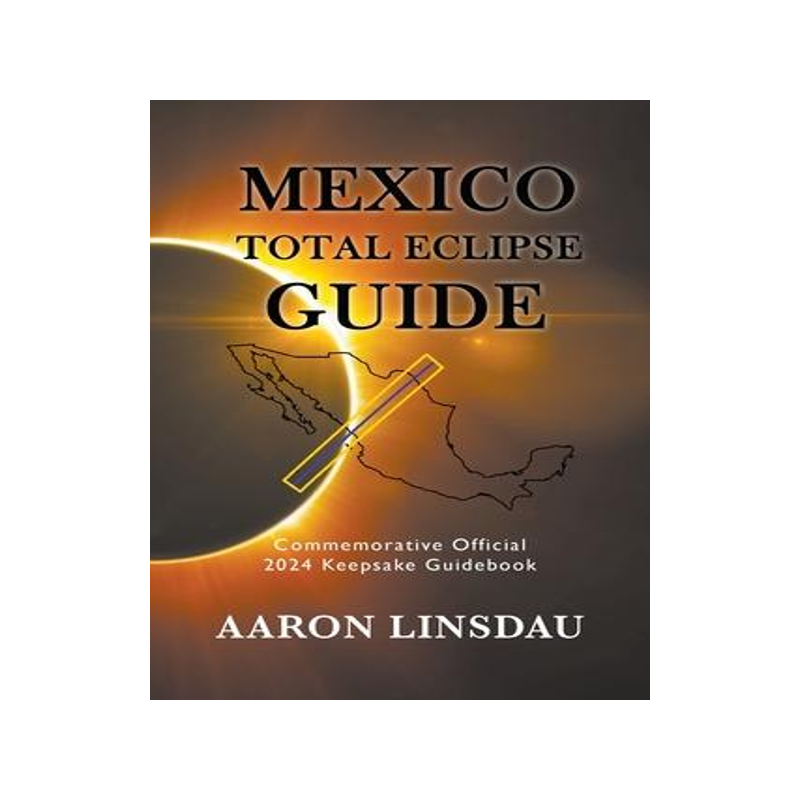[预订]Mexico Total Eclipse Guide: Official Commemorative 2024 Keepsake Guidebook 9781944986605