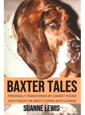 预订 Baxter Tales: Personally Transformed by A Basset Hound Who Taught Me About Coping with Change: 9798394452352