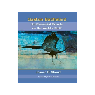 [预订]Gaston Bachelard: An Elemental Reverie of the World’s Stuff 9780911005547