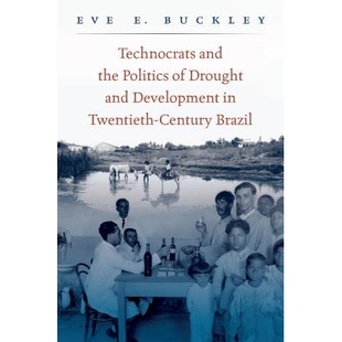 Development Technocrats 预订 Brazil the Century and 技术专家与20世纪巴西干旱政治及 Politics Twentieth Drought