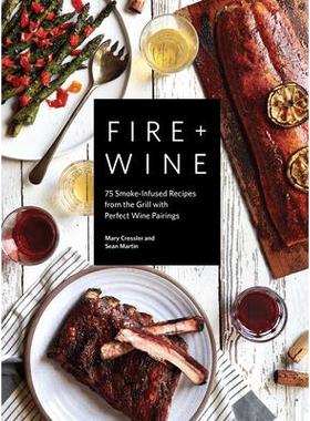 预订 Fire + Wine: 75 Smoke-Infused Recipes from the Grill with Perfect Wine Pairings火与酒：75 道烟熏烧烤食谱，*搭配