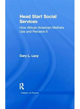预订 Head Start Social Services: How African American Mothers Use and Perceive Them: 9781138992139