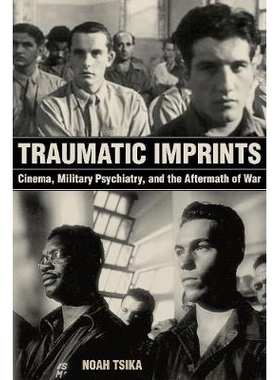 预订 Traumatic Imprints: Cinema, Military Psychiatry, and the Aftermath of War: 9780520297630