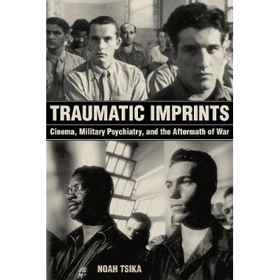 预订 Traumatic Imprints: Cinema, Military Psychiatry, and the Aftermath of War: 9780520297630
