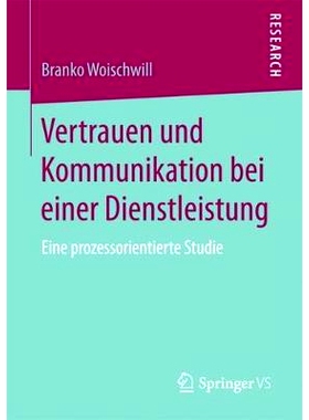 预订 Vertrauen und Kommunikation bei einer Dienstleistung: Eine prozessorientierte Studie: 9783658200763