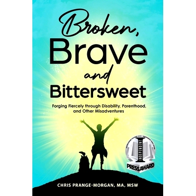 预订 Broken, Brave and Bittersweet: Forging Fiercely Through Disability, Parenthood, and Other Misadventures