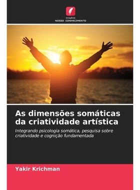 预订 As dimensões somáticas da criatividade artística: Integrando psicologia somática, pesquisa sobre criatividade e