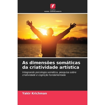 预订 As dimensões somáticas da criatividade artística: Integrando psicologia somática, pesquisa sobre criatividade e