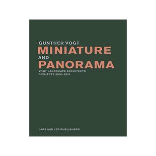英文原版 微型和全景 Miniature and Panorama: Vogt Landscape Architects, Projects 2000-2010