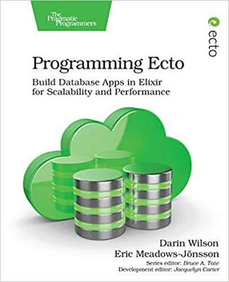 【预售】Programming Ecto: Build Database Apps in Elixir for Scalability and Performance
