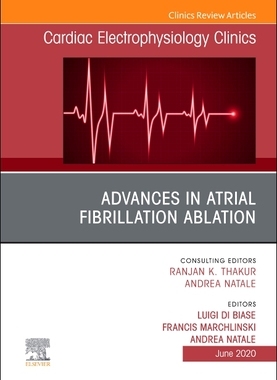 【预订】Advances in Atrial Fibrillation Ablation, an Issue of Cardiac Electrophysiology Clinics, Volume 12-2