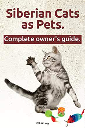 【微瑕清仓】Siberian Cats as Pets. Siberian Cats: Facts and Information. the Complete Owner’s Guide.