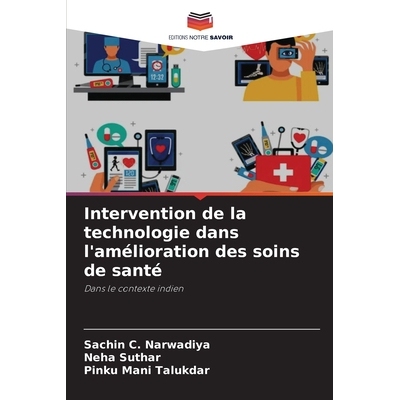 预订 Intervention de la technologie dans l’amélioration des soins de santé: Dans le contexte indien: 9786209135606