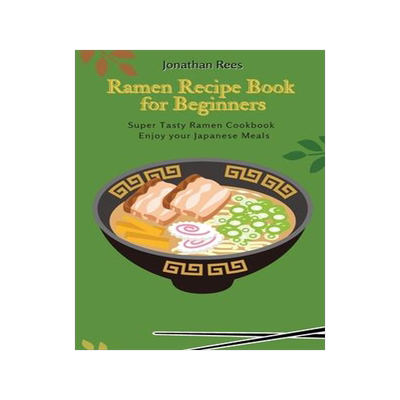 [预订]Super Ramen Recipe Book for Beginners: Super Tasty, Quick and Easy Ramen Collection 9781802691221