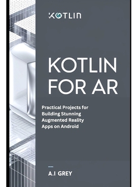 预订 Kotlin for AR: Practical Projects for Building Stunning Augmented Reality Apps on Android: 9798302043740