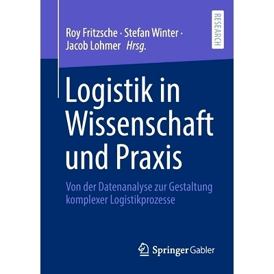 预订 Logistik in Wissenschaft Und Praxis: Von Der Datenanalyse Zur Gestaltung Komplexer Logistikprozesse: 9783658334796