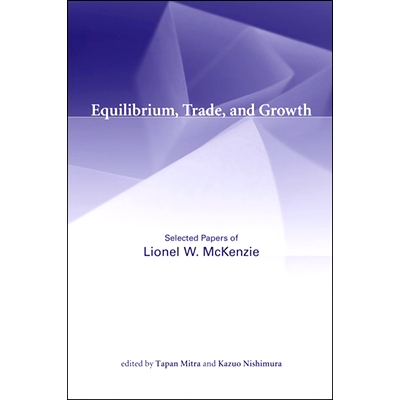 预订 Equilibrium, Trade, and Growth: Selected Papers of Lionel W. McKenzie 均衡、贸易与增长：莱昂内尔·麦肯齐论文选集: 9