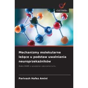 预订 Mechanizmy molekularne lezace u podstaw uwalniania neuroprzekazników: Bialka SNARE, -synukleina i zaburzenia ruch