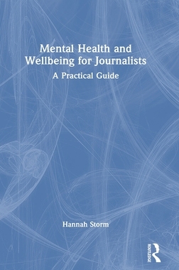 预订 Mental Health and Wellbeing for Journalists: A Practical Guide