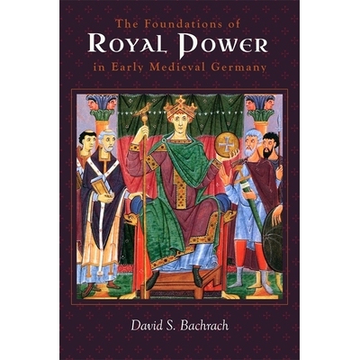 预订 The Foundations of Royal Power in Early Medieval Germany: Material Resources and Governmental Administration in a C
