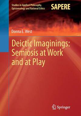 【预订】Deictic Imaginings: Semiosis at Work and at Play