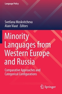 【预订】Minority Languages from Western Europe and Russia: Comparative Approaches and Categorical Configurations