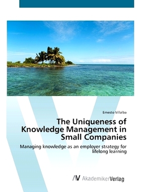预订 The Uniqueness of Knowledge Management in Small Companies: 9783639433425