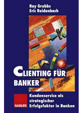 预订 Clienting für Banker: Kundenservice als strategischer Erfolgsfaktor in Banken: 9783322825643