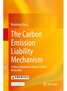 预订 The Carbon Emission Liability Mechanism: A New Solution for Global Carbon Neutrality: 9789819636112