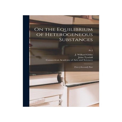 [预订]On the Equilibrium of Heterogeneous Substances: First [-second] Part; Pt.2 9781013825101