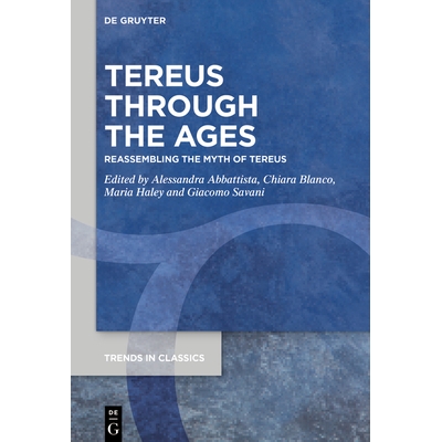 预订 Tereus Through the Ages: Reassembling the Myth of Tereus 忒柔斯的时代：重现忒柔斯的神话: 9783110728705