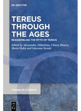 预订 Tereus Through the Ages: Reassembling the Myth of Tereus 忒柔斯的时代：重现忒柔斯的神话: 9783110728705