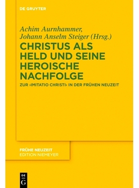 预订 Christus als Held und seine heroische Nachfolge: Zur imitatio Christi in der Frühen Neuzeit 基督是英雄，也是他的英